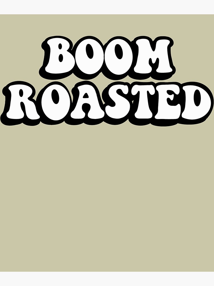 "boom roasted white " Poster for Sale by OttoSwift Redbubble