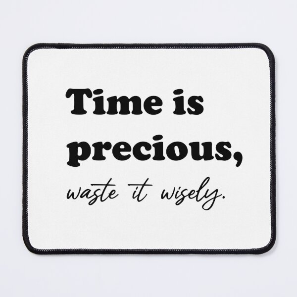 Item preview, Time is Precious Waste it Wisely designed and sold by Glorious Articles.