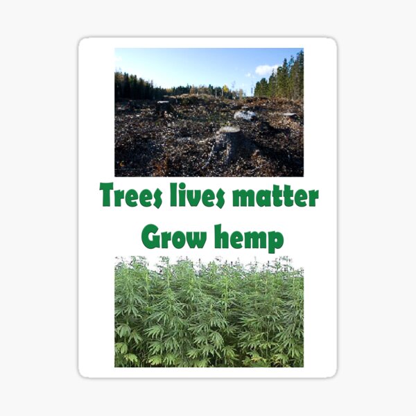 Trees Lives Matter - Grow Hemp Sticker