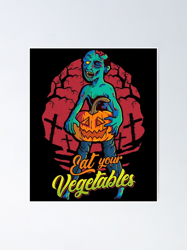 "Eat Your Vegetables Zombie Halloween" Poster for Sale by Andy8891