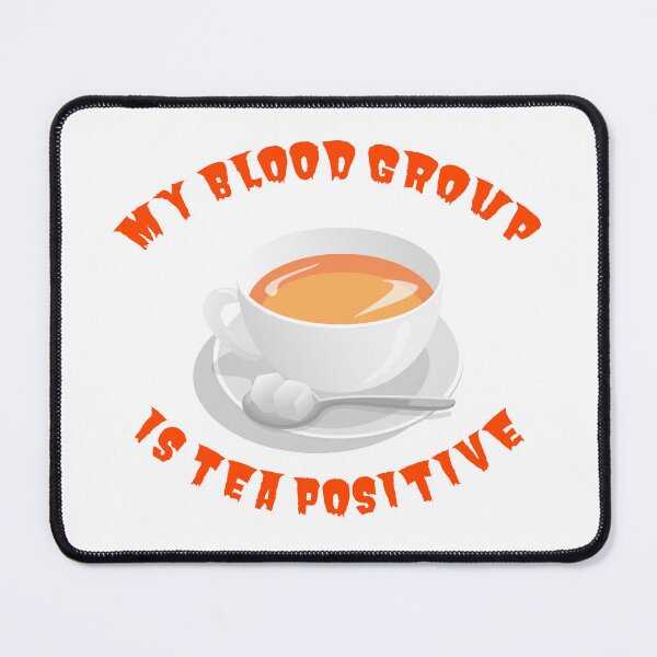 Item preview, My blood group is Tea Positive designed and sold by tribbledesign.