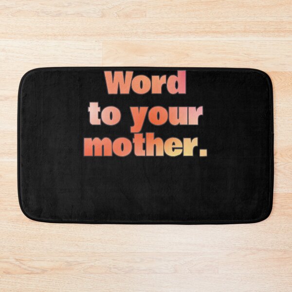 Item preview, Word To Your Mother Word Art Design Use This Design To Testify The Word Pun Gift designed and sold by Countrysmart.