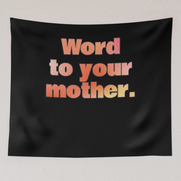 Item preview, Word To Your Mother Word Art Design Use This Design To Testify The Word Pun Gift designed and sold by Countrysmart.
