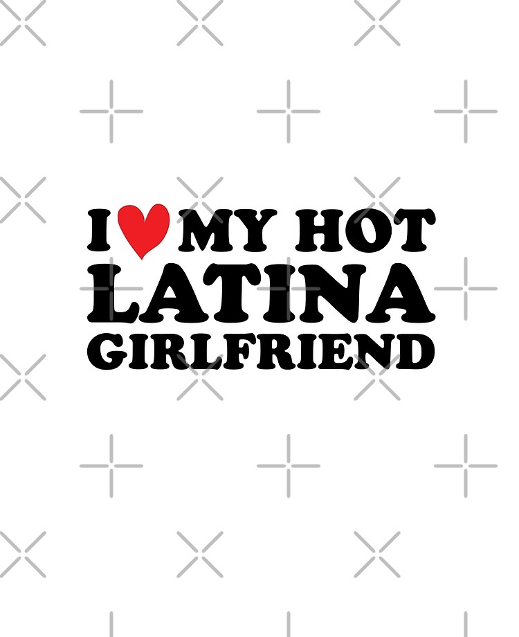 I Love My Latina Girlfriend T-Shirt 