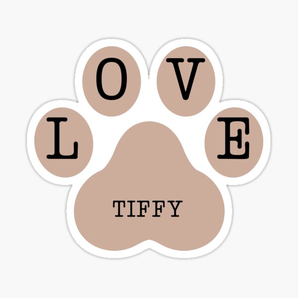 Brown pet paw with LOVE and Tiffy written on it Sticker