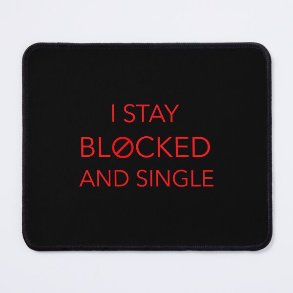Item preview, I Stay Blocked and Single designed and sold by CrazeeTeez.