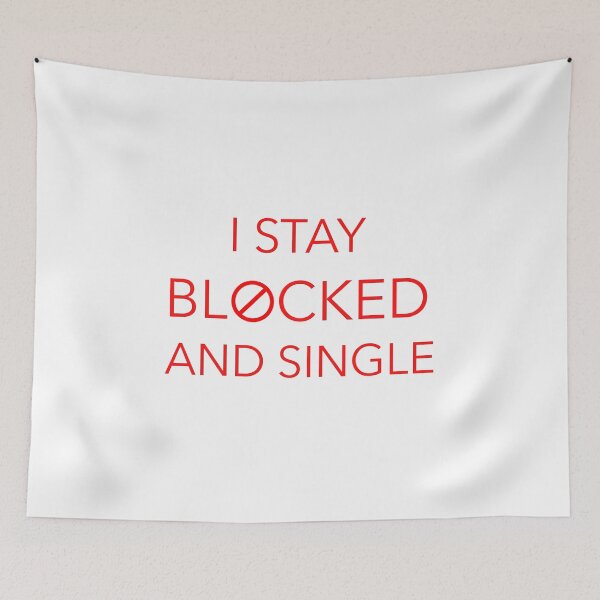 Item preview, I Stay Blocked and Single designed and sold by CrazeeTeez.