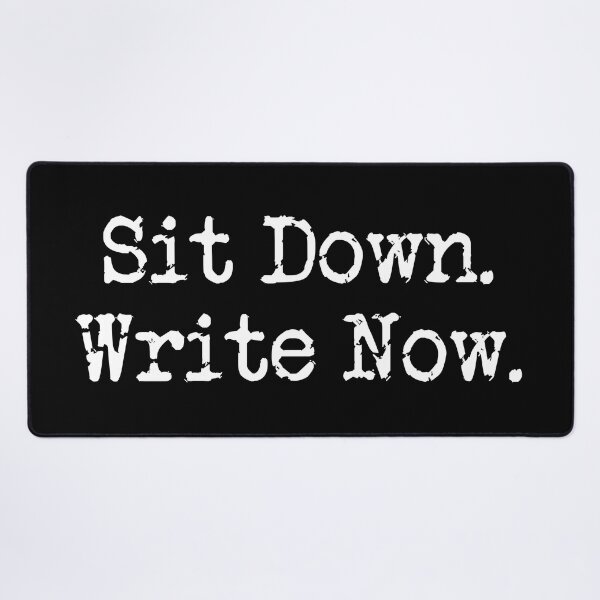 Item preview, Sit Down. Write Now. White Type designed and sold by TeaRoseWriter.