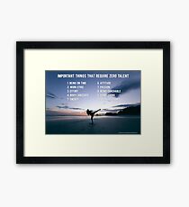 Important Things that Require Zero Talent Framed Print