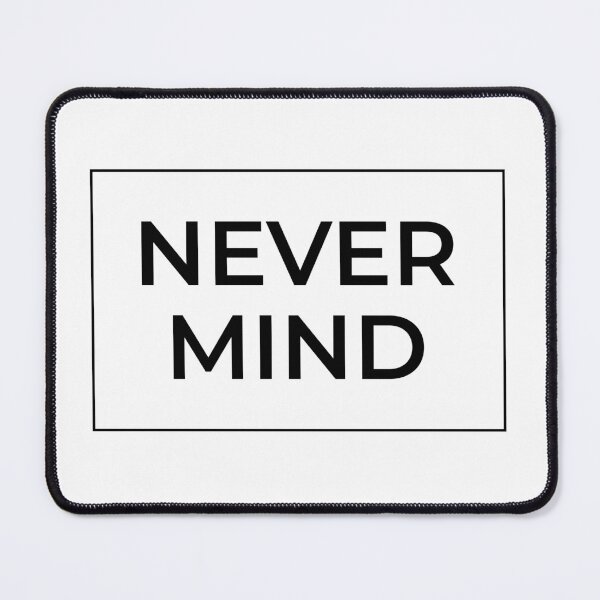 Item preview, Never Mind designed and sold by BetterCallSlapp.