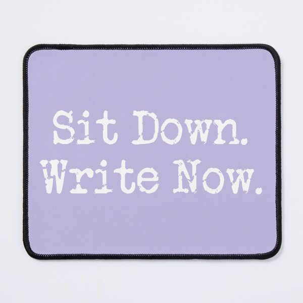 Item preview, Sit Down. Write Now. Lavender White Type designed and sold by TeaRoseWriter.