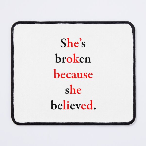 Item preview, She’s Broken Because She Believed designed and sold by BetterCallSlapp.