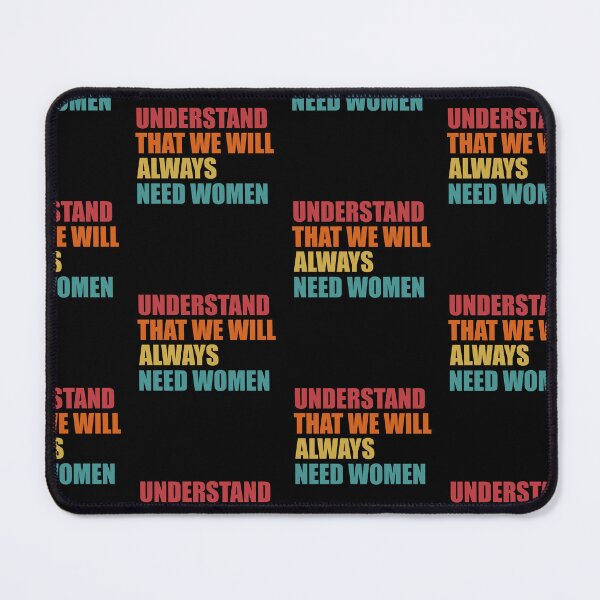 Item preview, Understand That We Always Need Women vintage designed and sold by johndesignwaves.