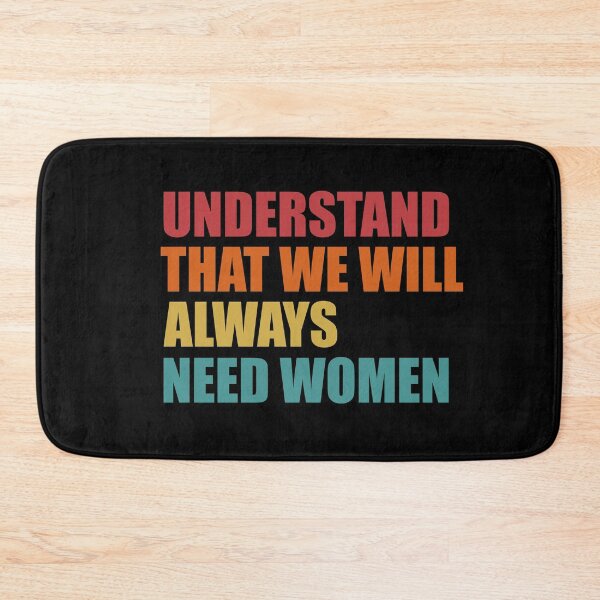 Item preview, Understand That We Always Need Women vintage designed and sold by johndesignwaves.