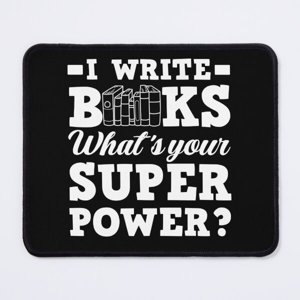 Item preview, I Write Books What's Your Superpower , Funny Author Writer designed and sold by Every Pet  Shirts.