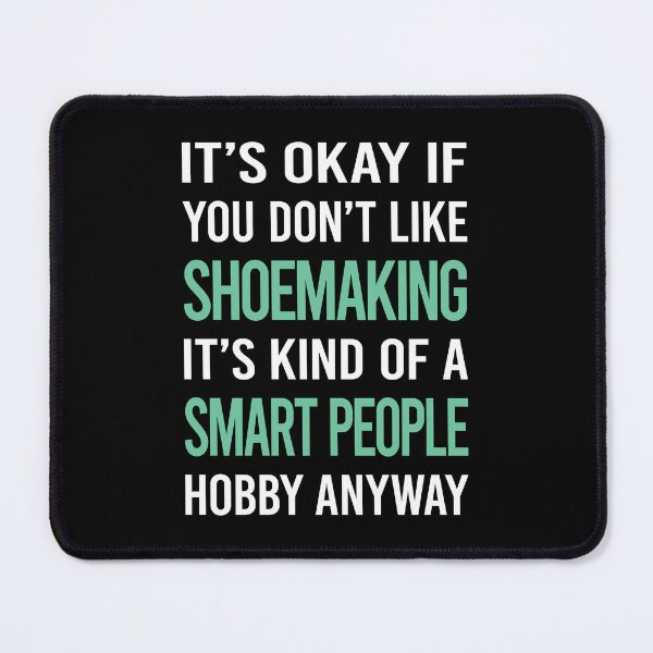 Item preview, Smart People Hobby Shoemaking Shoemaker designed and sold by RonaldEwing4782.