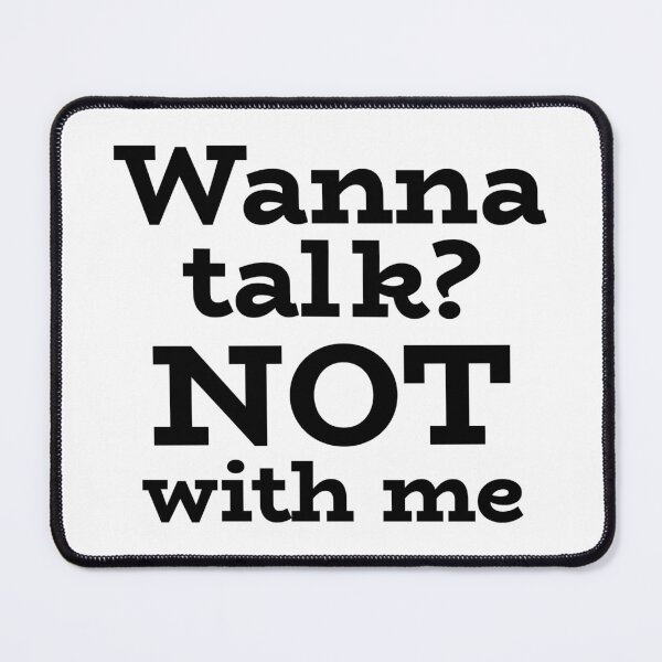 Item preview, Wanna talk? NOT with me designed and sold by josephsteez.
