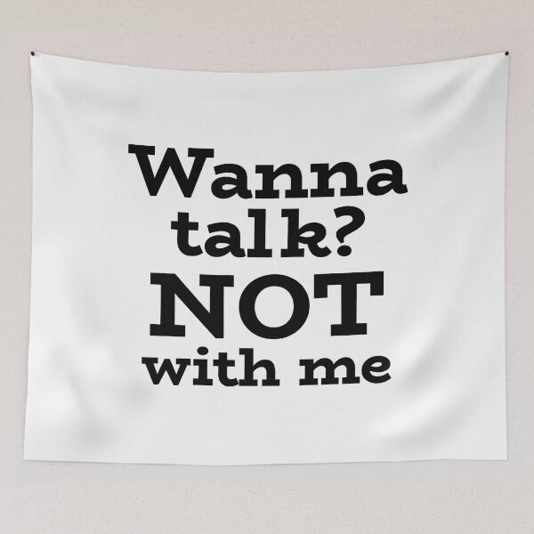 Item preview, Wanna talk? NOT with me designed and sold by josephsteez.