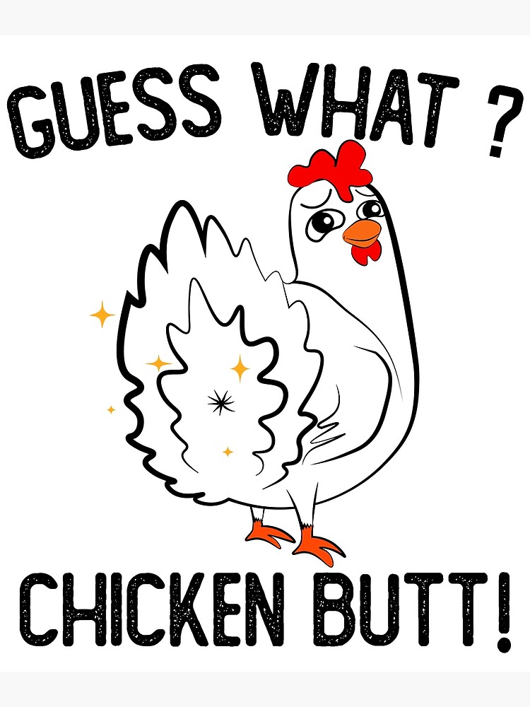 "Guess What? Chicken Butt" Poster for Sale by LazzaTracks Redbubble