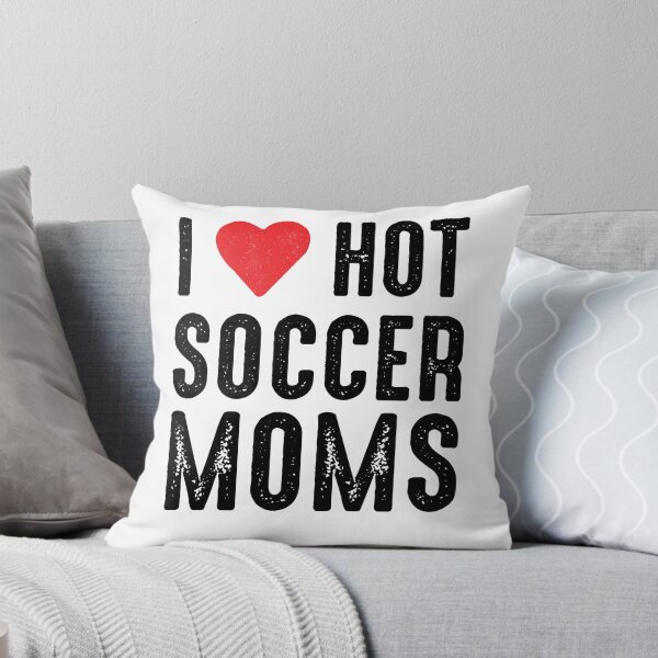 Item preview, i love hot soccer moms  , Funny Soccer Moms  designed and sold by Every Pet  Shirts.