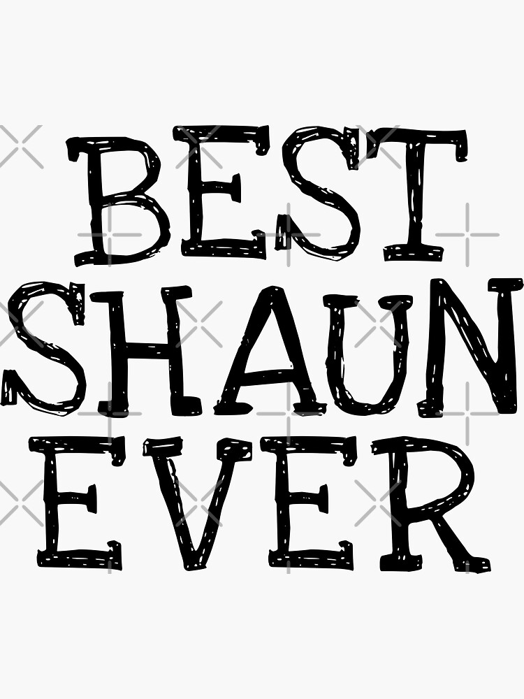 "Best Shaun Ever Funny Personalized Name" Sticker for Sale by