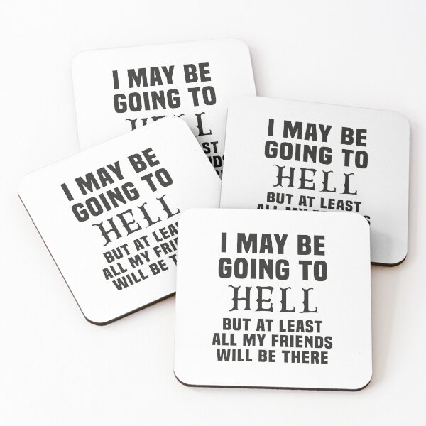 Item preview, I may be going to hell but at least my friends will be there designed and sold by Cheerful Designs.