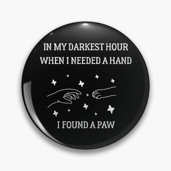 Item preview, In My Darkest Hour When I Needed A Hand I Found A Paw  - dog lover designed and sold by Raiko-art.