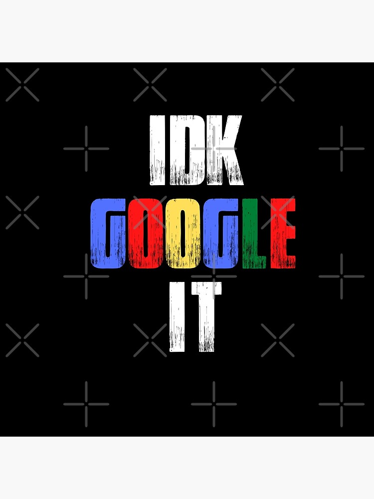 “Vintage IDK Google It White Bold Typography " Poster for Sale by X