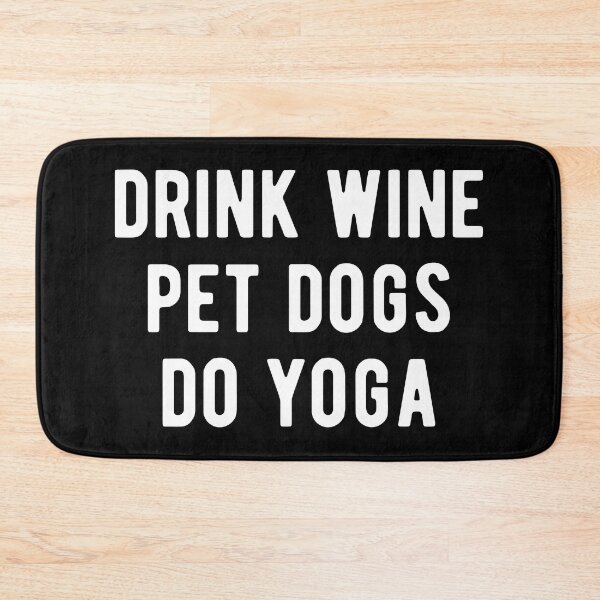 Item preview, Drink Wine, Pet Dogs, Do Yoga I designed and sold by Lemon Pepper.
