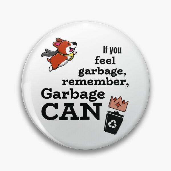 Item preview, If you feel garbage, remember GARBAGE CAN designed and sold by josephsteez.