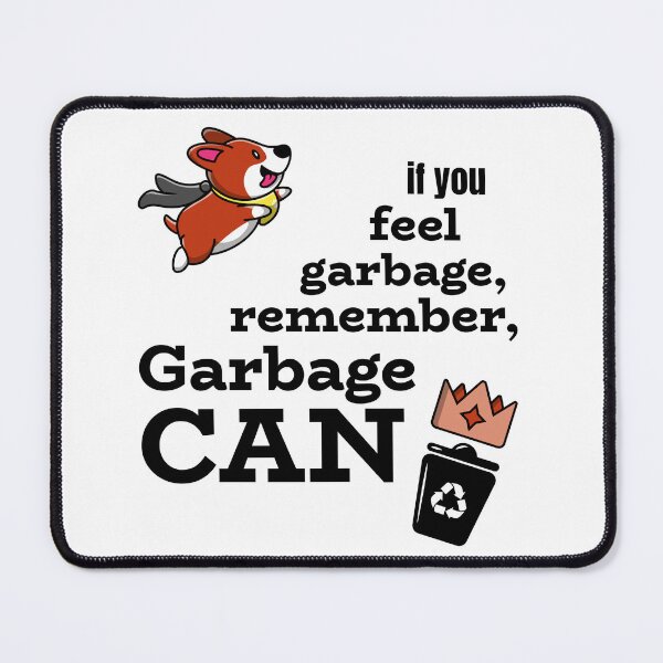 Item preview, If you feel garbage, remember GARBAGE CAN designed and sold by josephsteez.