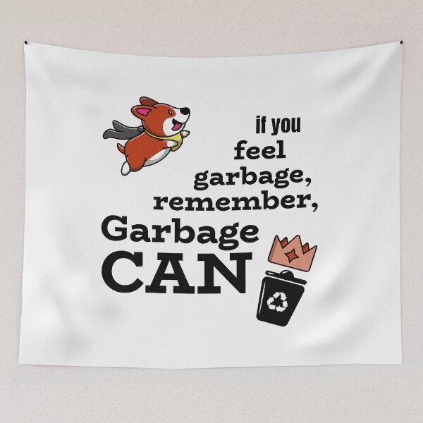 Item preview, If you feel garbage, remember GARBAGE CAN designed and sold by josephsteez.