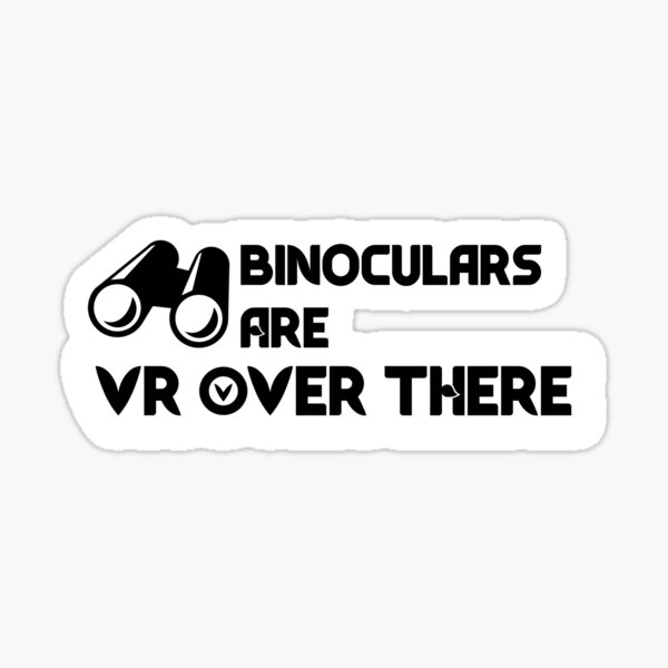 Binoculars are VR Over There Sticker