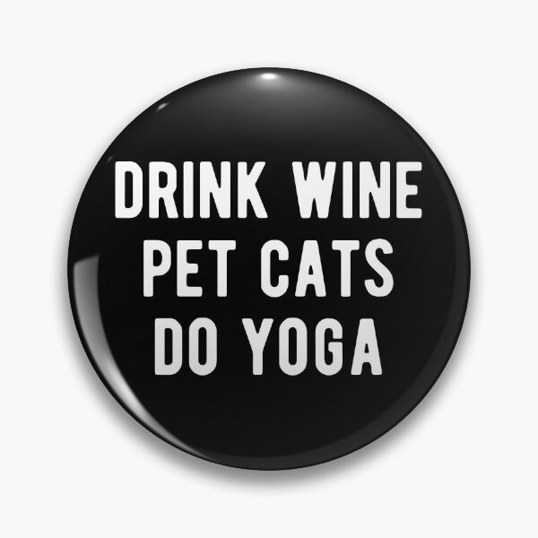 Item preview, Drink Wine, Pet Cats, Do Yoga I designed and sold by Lemon Pepper.