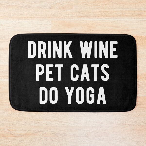 Item preview, Drink Wine, Pet Cats, Do Yoga I designed and sold by Lemon Pepper.