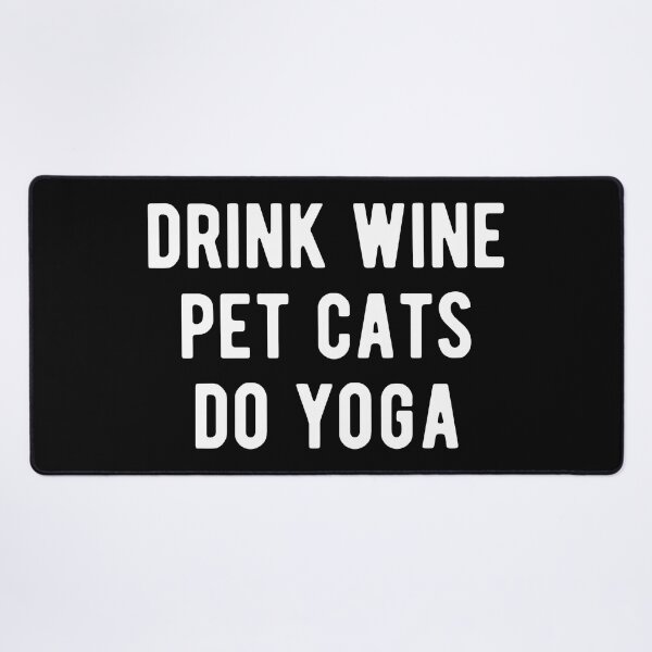 Item preview, Drink Wine, Pet Cats, Do Yoga I designed and sold by Lemon Pepper.