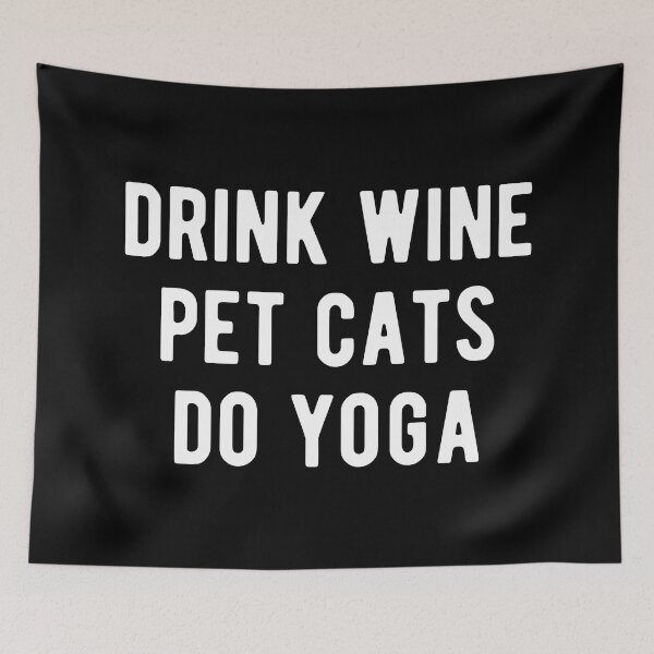 Item preview, Drink Wine, Pet Cats, Do Yoga I designed and sold by Lemon Pepper.