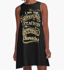 I am too emotionally attached to fictional characters A-Line Dress