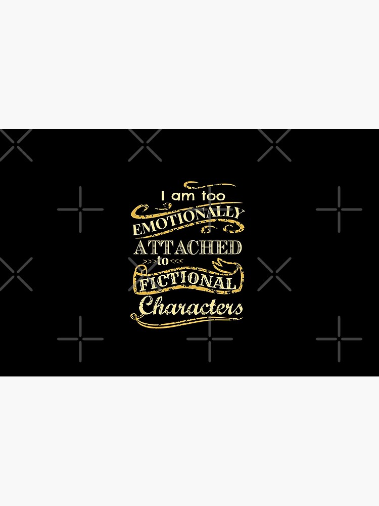 I am too emotionally attached to fictional characters by FandomizedRose