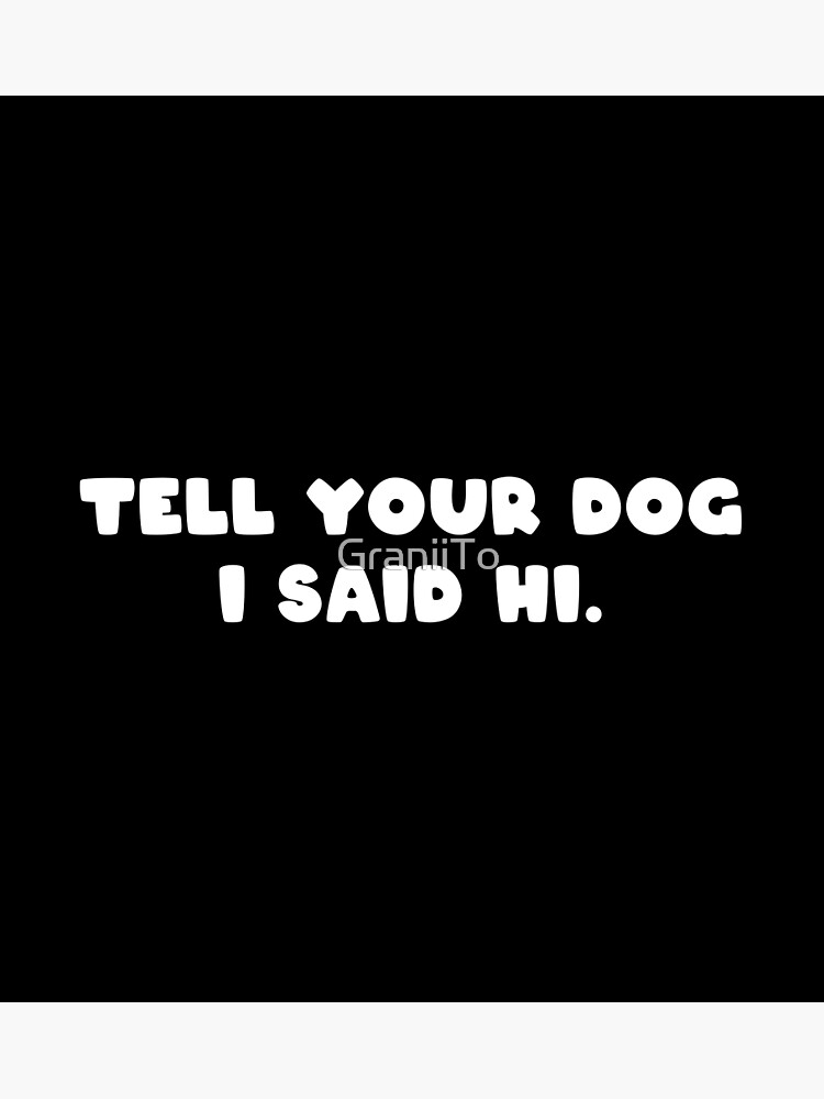 dog-quotes-funny-dog-saying-poster-for-sale-by-graniito-redbubble