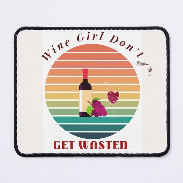 Item preview, Wine Girl Don't Get Wasted designed and sold by Darlene Douglas-Jackson.