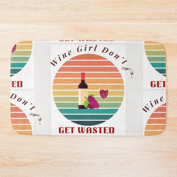 Item preview, Wine Girl Don't Get Wasted designed and sold by Darlene Douglas-Jackson.