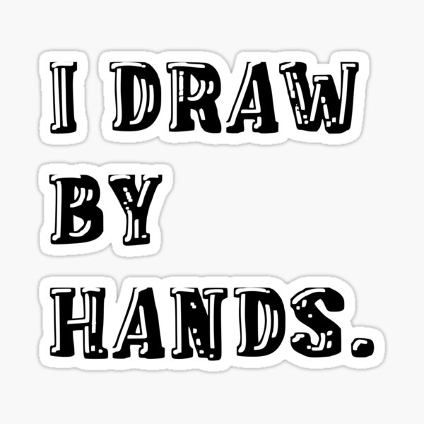 I Draw by Hands Sticker
