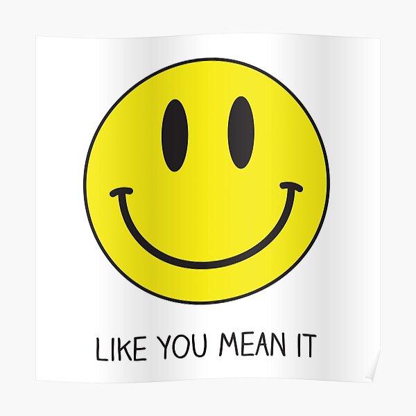 Smile Like You Mean It Poster By T Hype Redbubble 9571