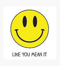 Smile like you mean it Photographic Print