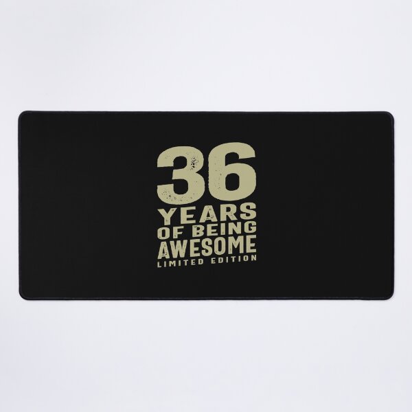 36 Years Of Being Awesome 36th Birthday