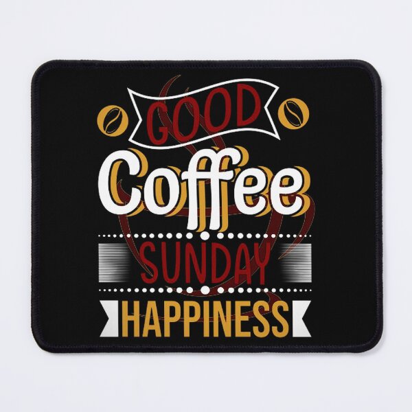 Item preview, GOOD COFFEE SUNDAY HAPPINESS designed and sold by SuaveDesigner.
