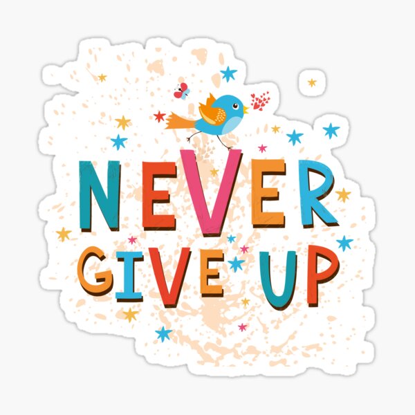 Never Give Up Sticker