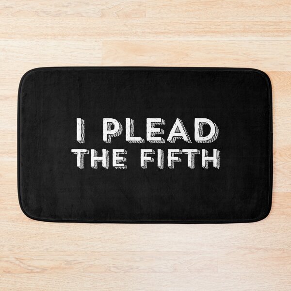Item preview, I PLEAD THE FIFTH - White Type designed and sold by tinytiger77.