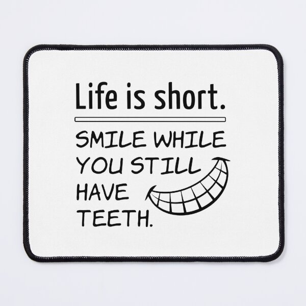 Item preview, Life is short. Smile while you still have teeth. designed and sold by creatrcc.